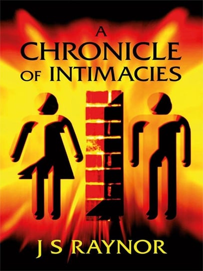 A Chronicle of Intimacies J.S. Raynor