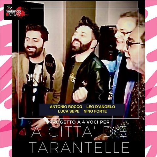 A Città d'e Tarantelle Nino Forte, Antonio Rocco, Leo D'Angelo, Luca Sepe
