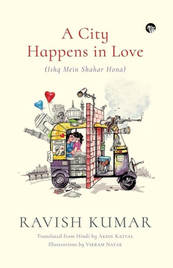 A City Happens in Love (Ishq Mein Shahar Hona) Kumar Ravish