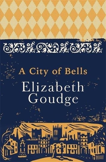 A City of Bells: The Cathedral Trilogy Goudge Elizabeth