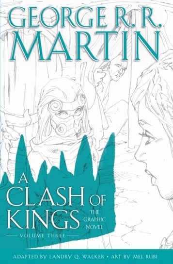 A Clash of Kings: Graphic Novel. Volume Three Martin George R. R.
