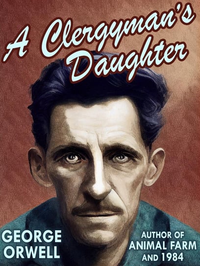 A Clergyman's Daughter Orwell George