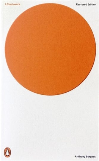 A Clockwork Orange. Restored Edition Burgess Anthony