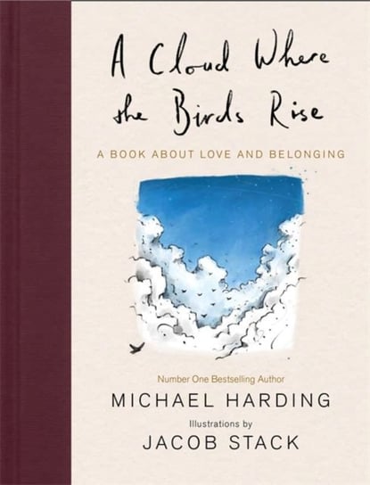 A Cloud Where the Birds Rise: A book about love and belonging Harding Michael, Jacob Stack
