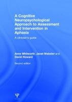 A Cognitive Neuropsychological Approach to Assessment and Intervention in Aphasia Webster Janet, Whitworth Anne, Howard David