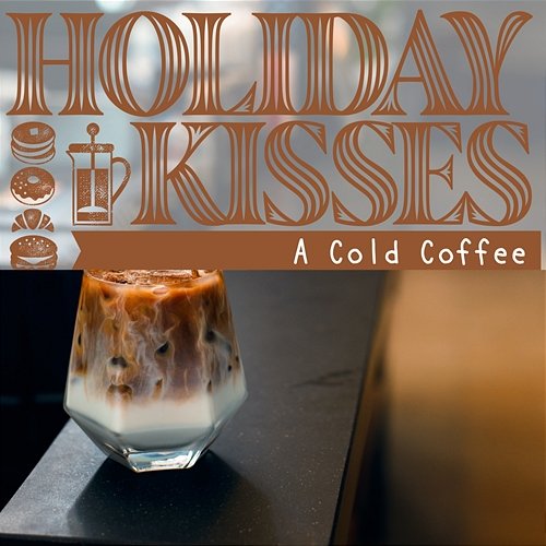 A Cold Coffee Holiday Kisses