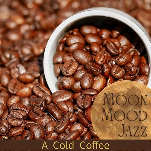 A Cold Coffee Moon Mood Jazz