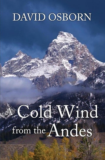 A Cold Wind from the Andes Osborn David