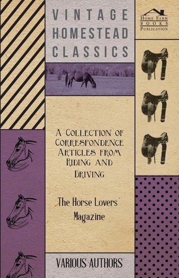 A Collection of Correspondence Articles from Riding and Driving - The Horse Lovers' Magazine Various