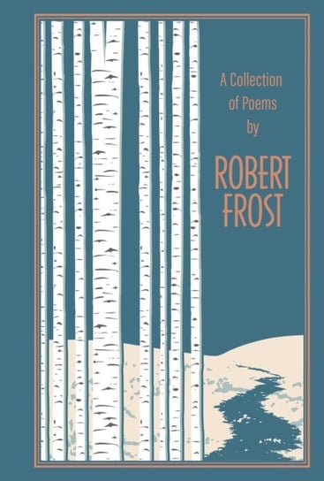 A Collection of Poems by Robert Frost Frost Robert