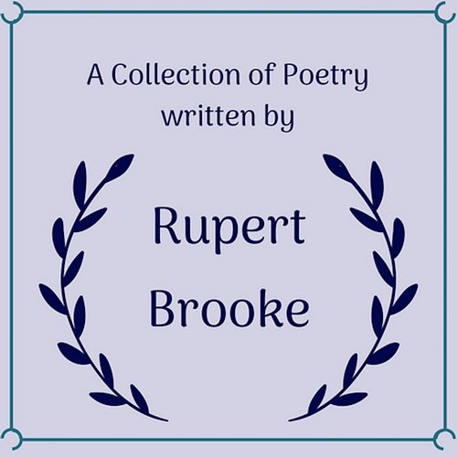 A Collection of Poetry Written By Rupert Brooke Graham Redman