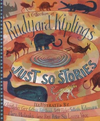 A Collection of Rudyard Kipling's Just So Stories Kipling Rudyard