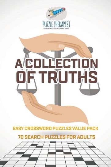 A Collection of Truths Easy Crossword Puzzles Value Pack 70 Search Puzzles for Adults Puzzle Therapist