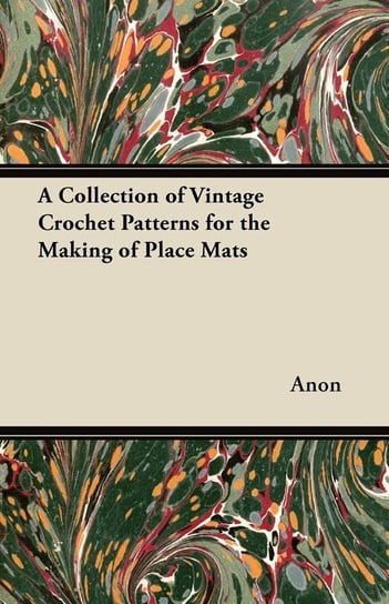 A Collection of Vintage Crochet Patterns for the Making of Place Mats Anon