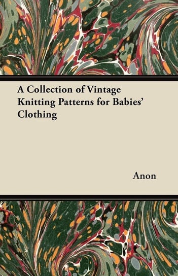 A Collection of Vintage Knitting Patterns for Babies' Clothing Anon