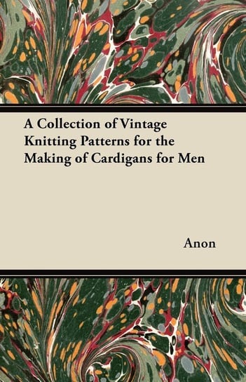 A Collection of Vintage Knitting Patterns for the Making of Cardigans for Men Anon