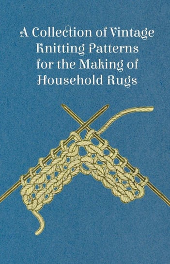 A Collection of Vintage Knitting Patterns for the Making of Household Rugs Anon