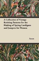 A Collection of Vintage Knitting Patterns for the Making of Spring Cardigans and Jumpers for Women Anon