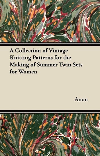 A Collection of Vintage Knitting Patterns for the Making of Summer Twin Sets for Women Anon