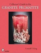 A Collector's Guide to Granite Pegmatites King Vandall T.