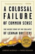 A Colossal Failure of Common Sense Mcdonald Lawrence G., Robinson Patrick