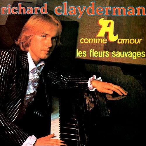 A comme amour / Les fleurs sauvages Richard Clayderman