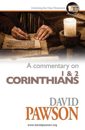 A Commentary on 1 & 2 Corinthians Pawson David