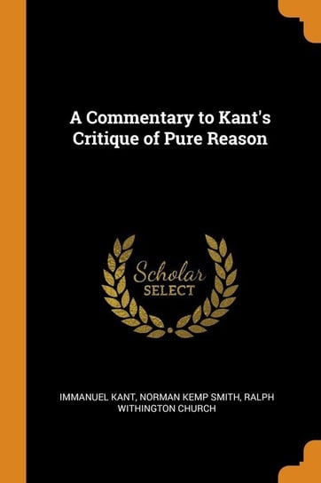 A Commentary to Kant's Critique of Pure Reason Kant Immanuel