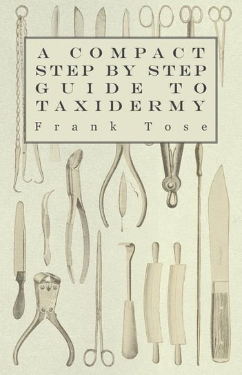 A Compact Step by Step Guide to Taxidermy Tose Frank