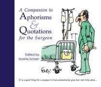 A Companion to Aphorisms and Quotations for the Surgeon Schein Moshe