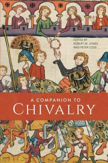 A Companion to Chivalry Robert W. Jones