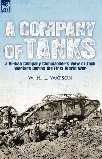 A Company of Tanks Watson W. H. L.