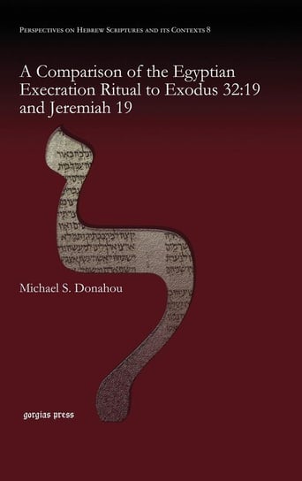 A Comparison of the Egyptian Execration Ritual to Exodus 32 Donahou Michael S.