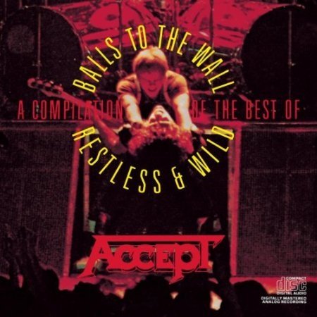 A Compilation Of The Best Of: Balls To The Wall / Restles & Wild Accept