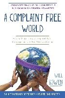 A Complaint Free World: How to Stop Complaining and Start Enjoying the Life You Always Wanted Bowen Will