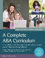 A Complete ABA Curriculum for Individuals on the Autism Spectrum with a Developmental Age of 7 Years Up to Young Adulthood: A Step-By-Step Treatment M Turnbull Carolline