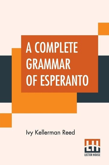 A Complete Grammar Of Esperanto Reed Ivy Kellerman