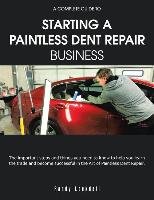 A Complete Guide to Starting a Paintless Dent Repair Business Lockdall Randy