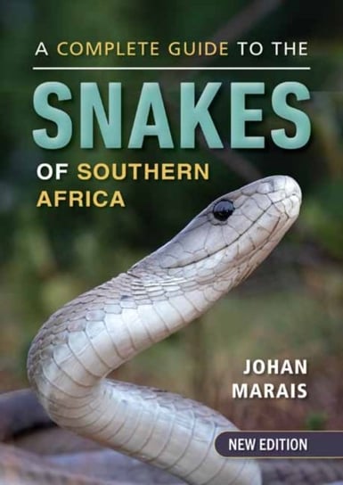 A Complete Guide to the Snakes of Southern Africa Marais Johan