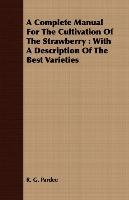 A Complete Manual For The Cultivation Of The Strawberry Pardee R. G.