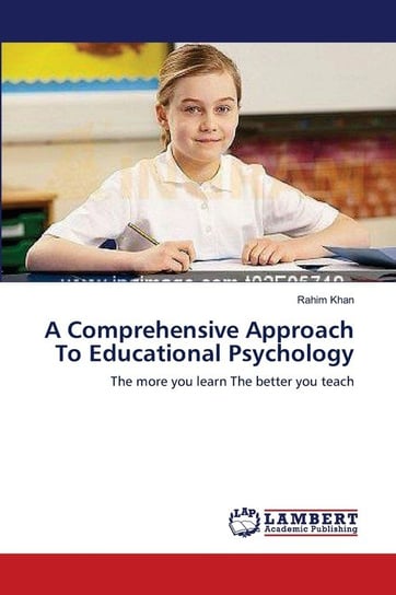 A Comprehensive Approach To Educational Psychology Khan Rahim