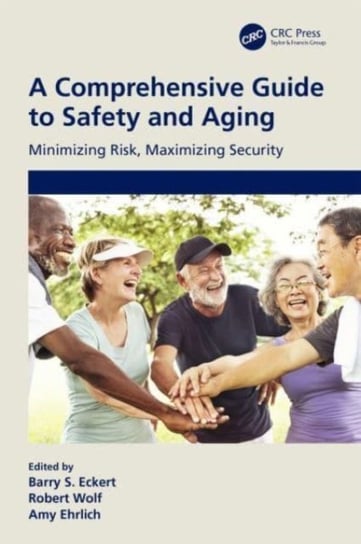 A Comprehensive Guide to Safety and Aging: Minimizing Risk, Maximizing Security Opracowanie zbiorowe