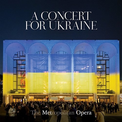 A Concert for Ukraine Metropolitan Opera Orchestra, Yannick Nézet-Séguin