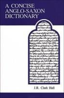 A Concise Anglo-Saxon Dictionary Hall John Richard C., Merritt Herbert T., Hall Clark J. R., Clark-Hall J. R.