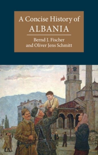 A Concise History of Albania Bernd J. Fischer
