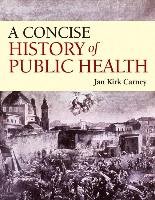 A Concise History of Public Health Carney Jan Kirk