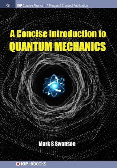A Concise Introduction to Quantum Mechanics Swanson Mark S