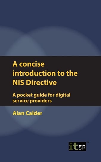 A concise introduction to the NIS Directive - A pocket guide for digital service providers Calder Alan
