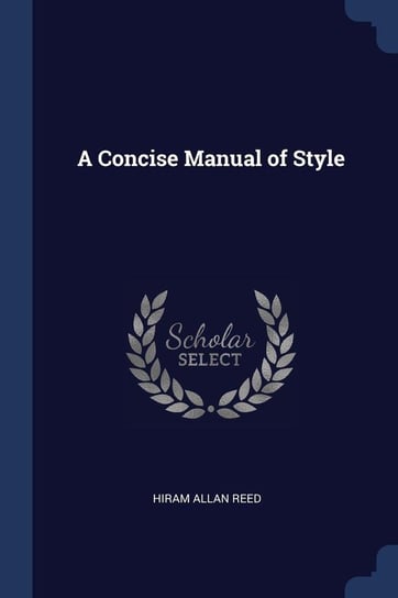 A Concise Manual of Style Reed Hiram Allan