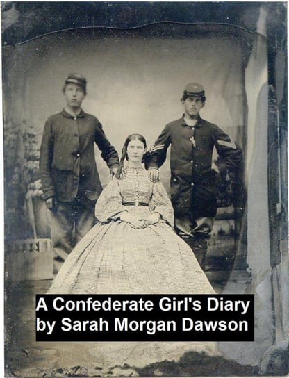 A Confederate Girl's Diary Dawson Sarah Morgan